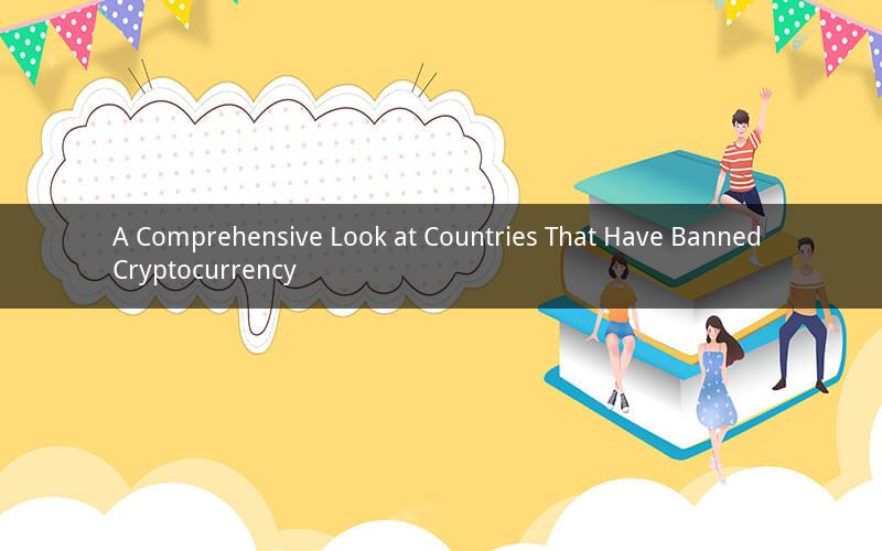A Comprehensive Look at Countries That Have Banned Cryptocurrency