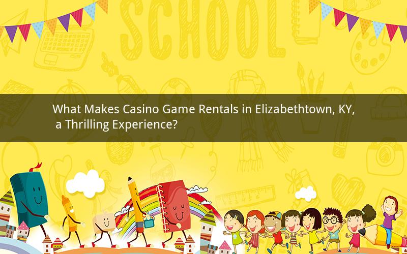 What Makes Casino Game Rentals in Elizabethtown, KY, a Thrilling Experience?