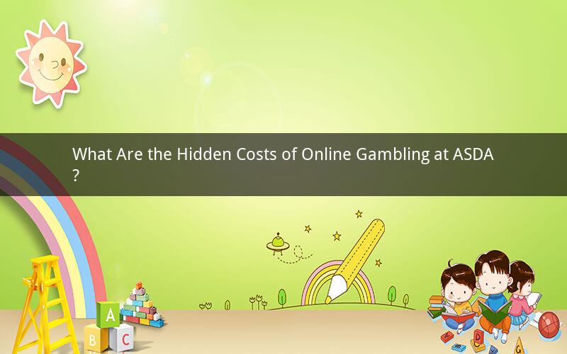 What Are the Hidden Costs of Online Gambling at ASDA?