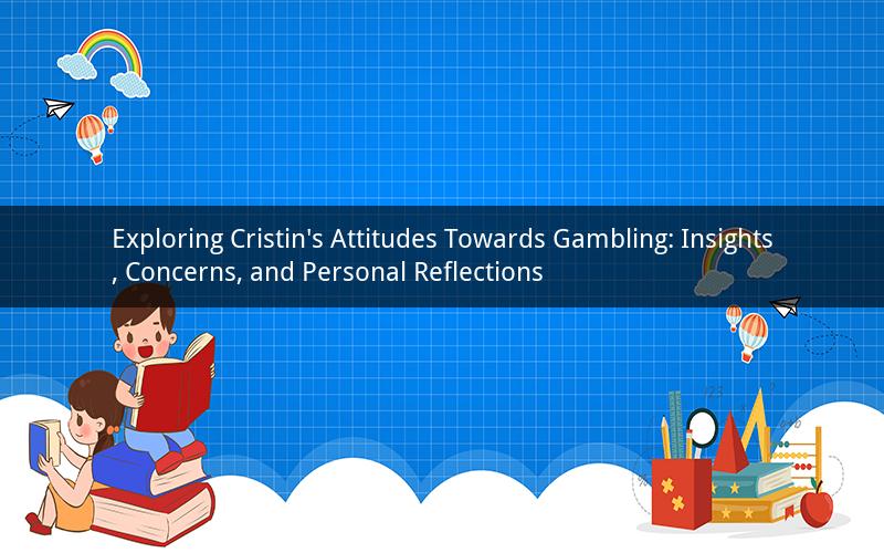 Exploring Cristin's Attitudes Towards Gambling: Insights, Concerns, and Personal Reflections