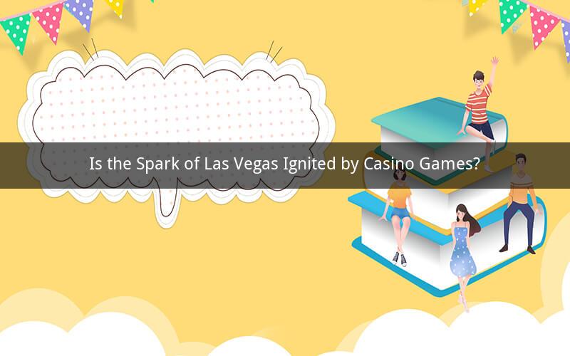 Is the Spark of Las Vegas Ignited by Casino Games?