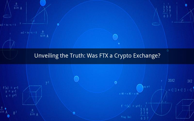 Unveiling the Truth: Was FTX a Crypto Exchange?
