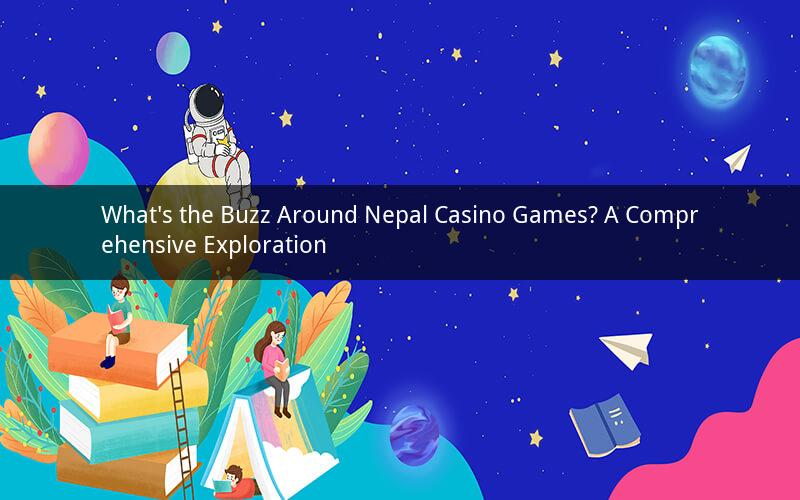 What's the Buzz Around Nepal Casino Games? A Comprehensive Exploration