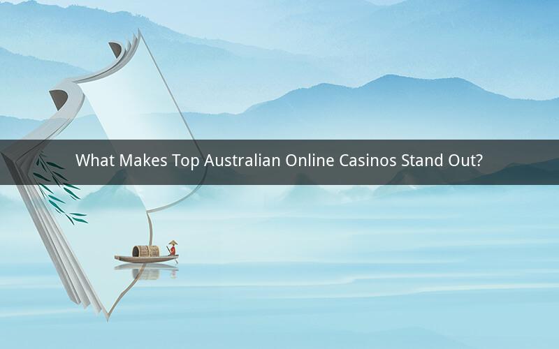 What Makes Top Australian Online Casinos Stand Out?