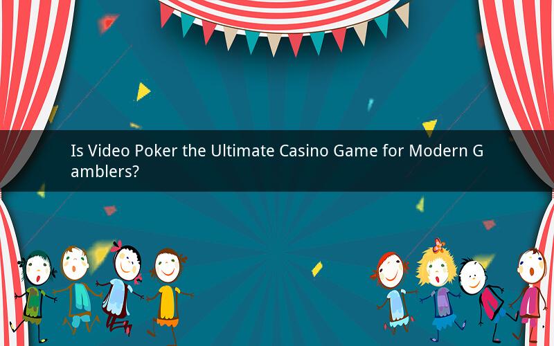 Is Video Poker the Ultimate Casino Game for Modern Gamblers?