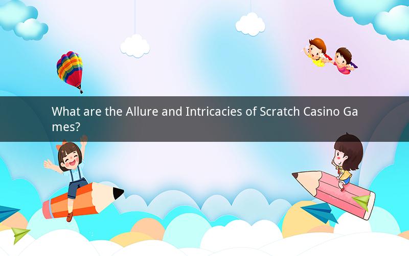 What are the Allure and Intricacies of Scratch Casino Games?