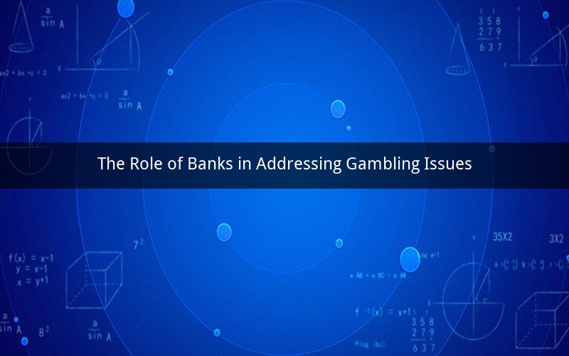 The Role of Banks in Addressing Gambling Issues