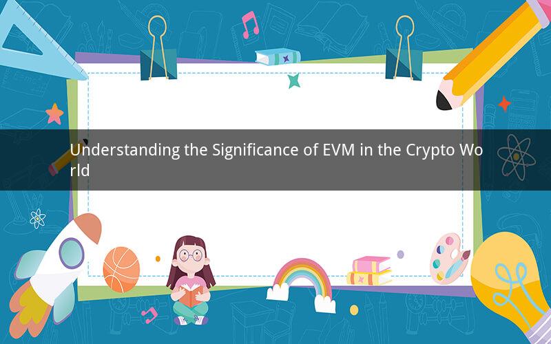 Understanding the Significance of EVM in the Crypto World