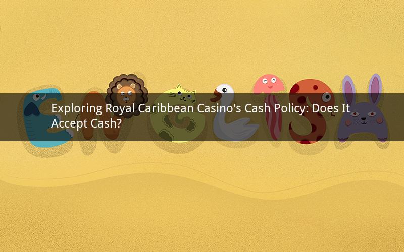 Exploring Royal Caribbean Casino's Cash Policy: Does It Accept Cash?