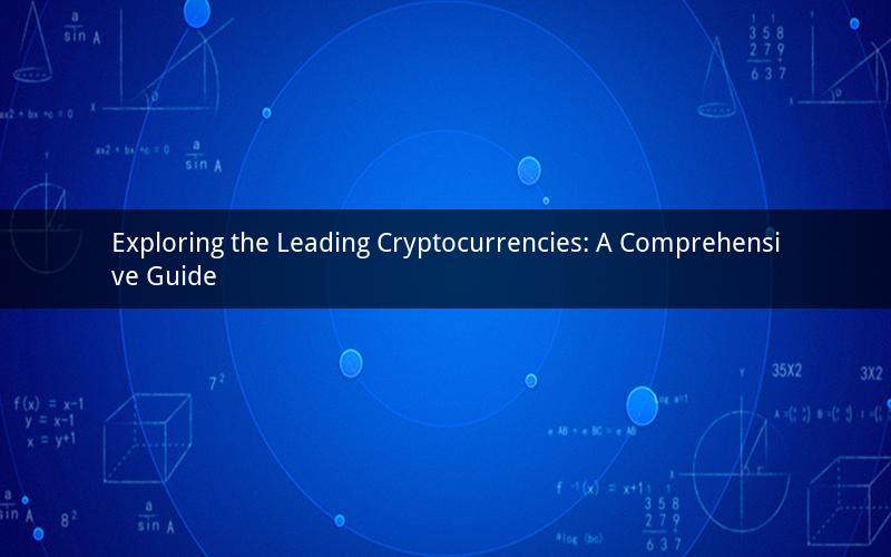 Exploring the Leading Cryptocurrencies: A Comprehensive Guide