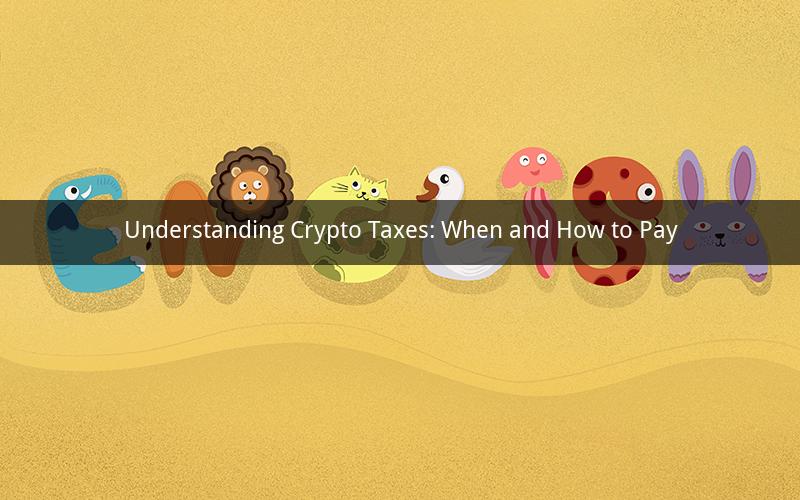 Understanding Crypto Taxes: When and How to Pay