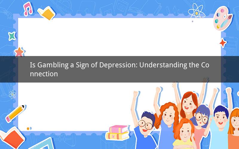 Is Gambling a Sign of Depression: Understanding the Connection