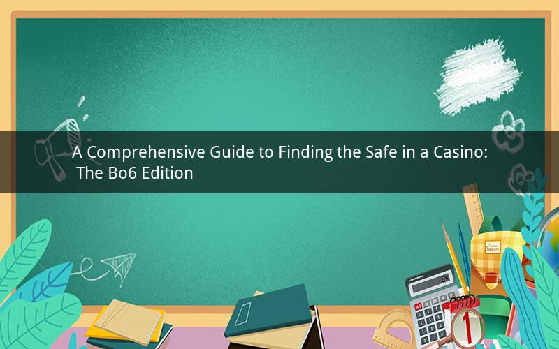 A Comprehensive Guide to Finding the Safe in a Casino: The Bo6 Edition