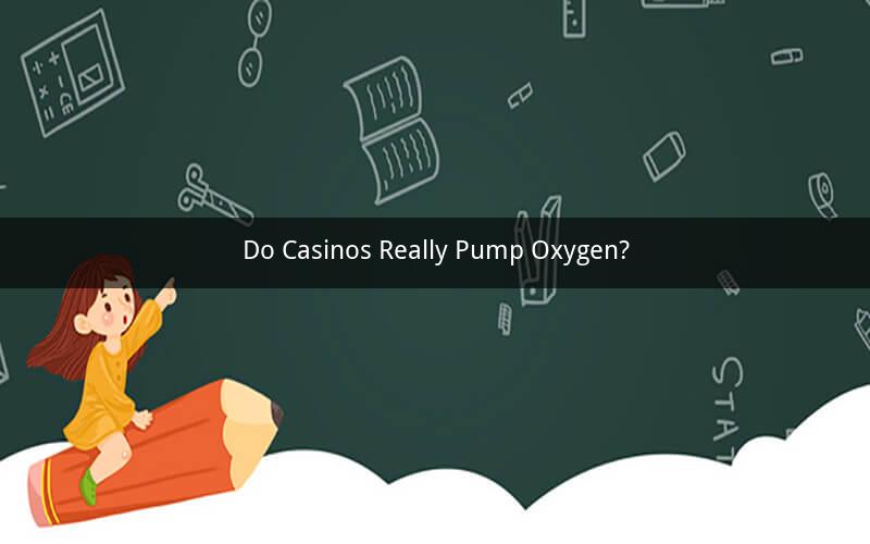Do Casinos Really Pump Oxygen?
