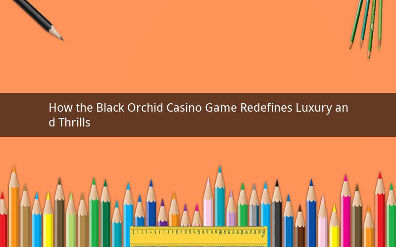 How the Black Orchid Casino Game Redefines Luxury and Thrills