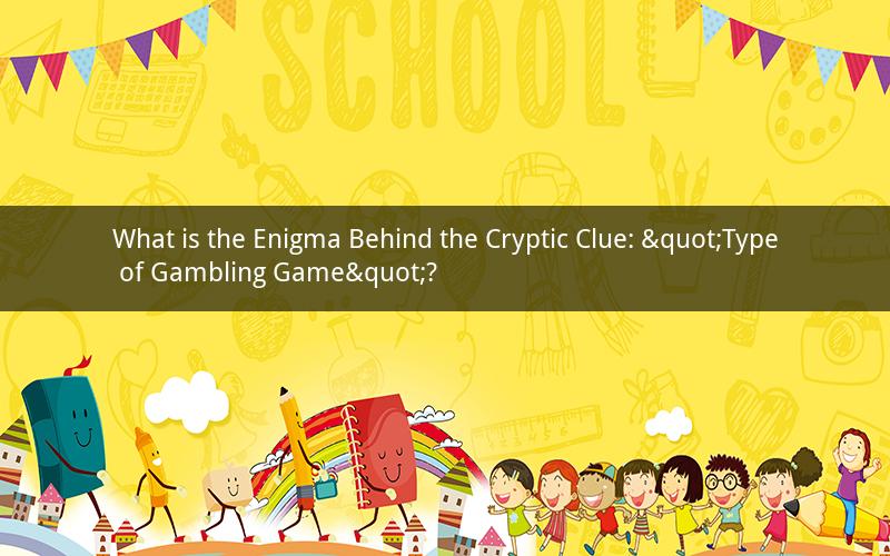What is the Enigma Behind the Cryptic Clue: "Type of Gambling Game"?