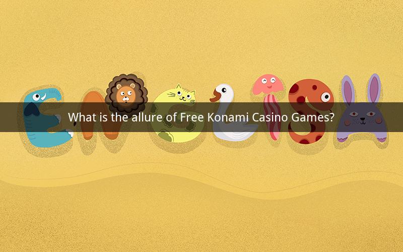 What is the allure of Free Konami Casino Games?