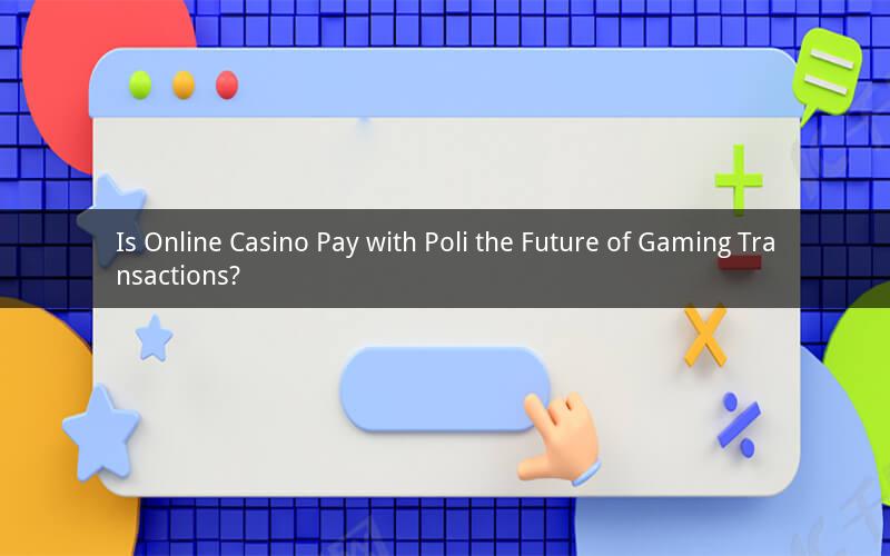 Is Online Casino Pay with Poli the Future of Gaming Transactions?