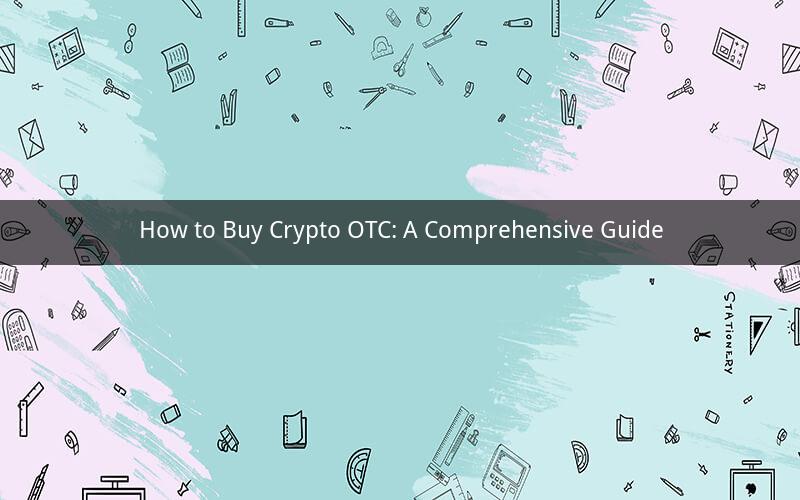 How to Buy Crypto OTC: A Comprehensive Guide