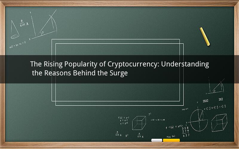 The Rising Popularity of Cryptocurrency: Understanding the Reasons Behind the Surge