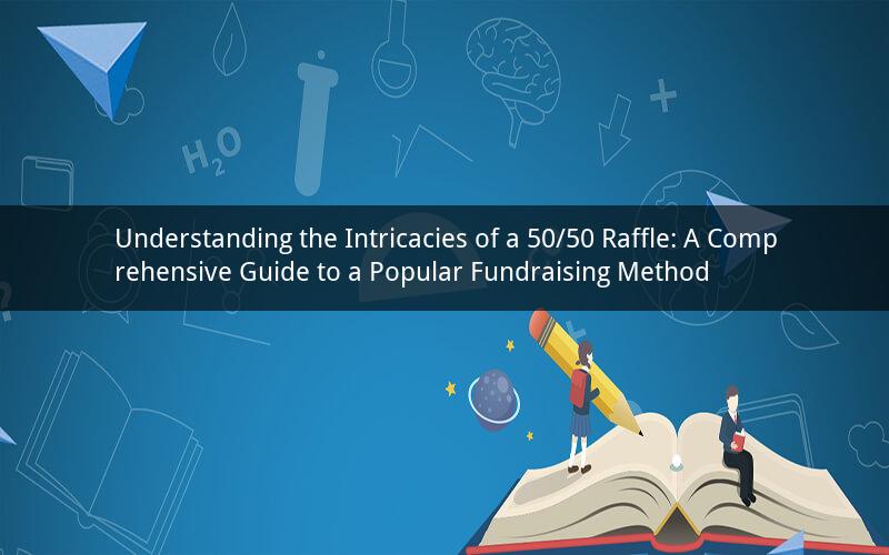 Understanding the Intricacies of a 50/50 Raffle: A Comprehensive Guide to a Popular Fundraising Method