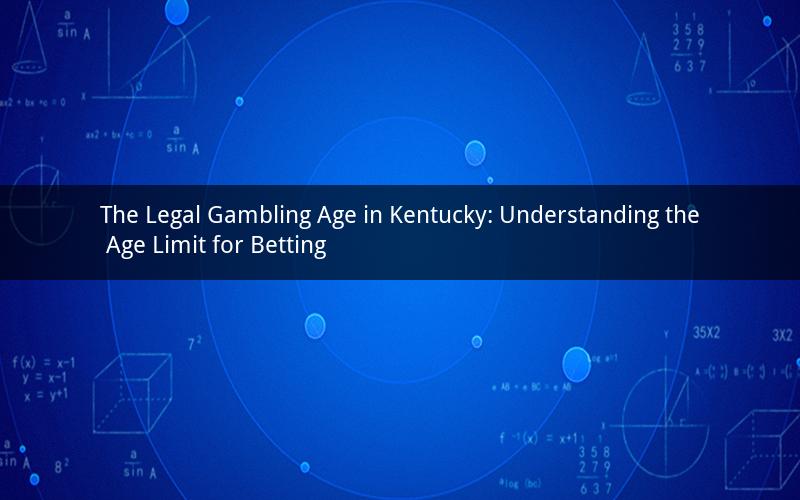 The Legal Gambling Age in Kentucky: Understanding the Age Limit for Betting