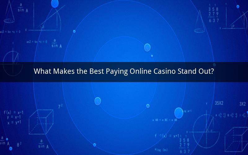 What Makes the Best Paying Online Casino Stand Out?