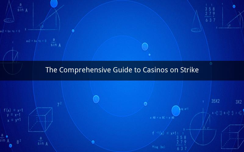 The Comprehensive Guide to Casinos on Strike