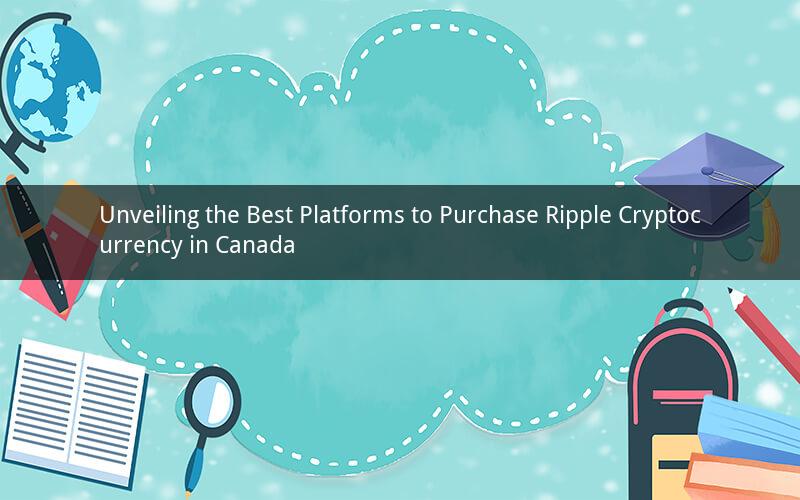 Unveiling the Best Platforms to Purchase Ripple Cryptocurrency in Canada