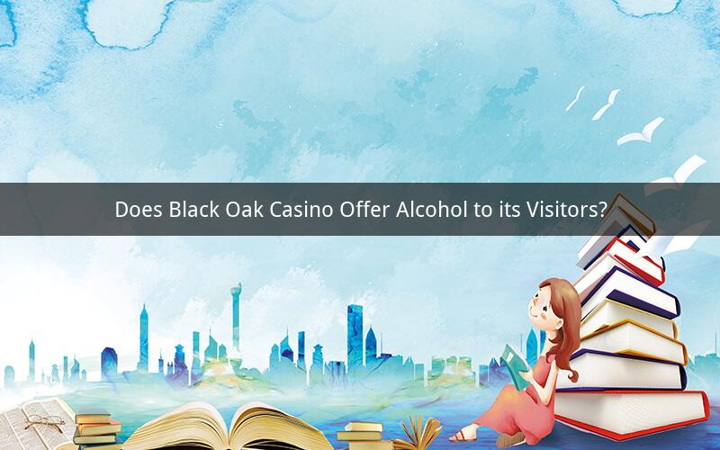 Does Black Oak Casino Offer Alcohol to its Visitors?
