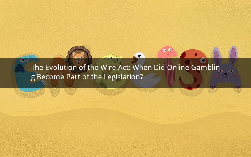 The Evolution of the Wire Act: When Did Online Gambling Become Part of the Legislation?