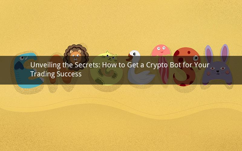 Unveiling the Secrets: How to Get a Crypto Bot for Your Trading Success
