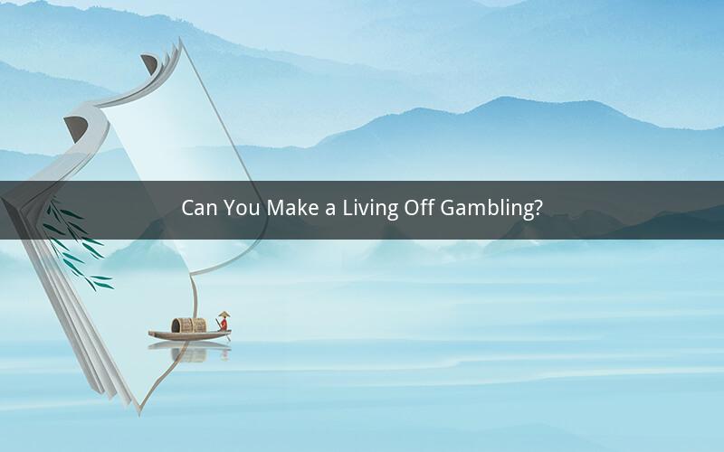 Can You Make a Living Off Gambling?