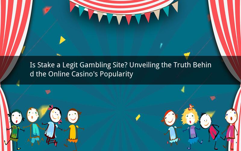 Is Stake a Legit Gambling Site? Unveiling the Truth Behind the Online Casino's Popularity