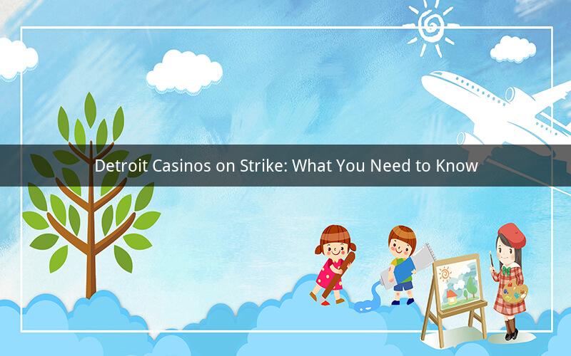 Detroit Casinos on Strike: What You Need to Know