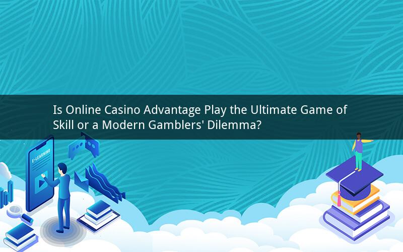 Is Online Casino Advantage Play the Ultimate Game of Skill or a Modern Gamblers' Dilemma?