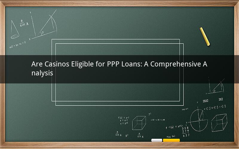 Are Casinos Eligible for PPP Loans: A Comprehensive Analysis