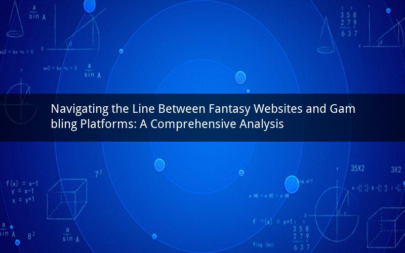 Navigating the Line Between Fantasy Websites and Gambling Platforms: A Comprehensive Analysis