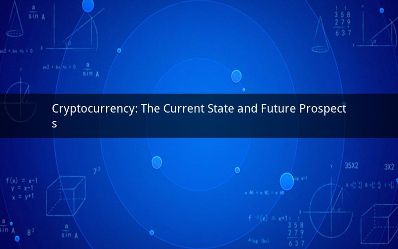Cryptocurrency: The Current State and Future Prospects