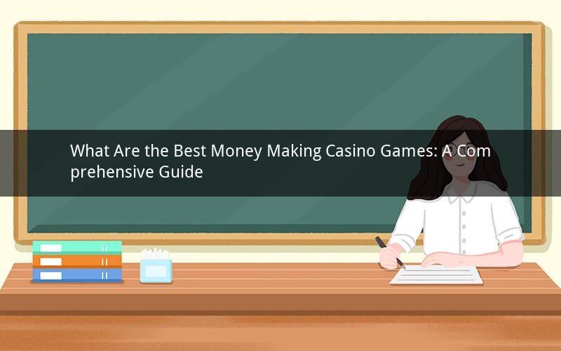What Are the Best Money Making Casino Games: A Comprehensive Guide