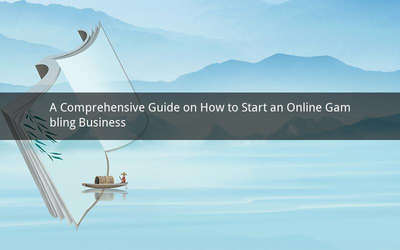 A Comprehensive Guide on How to Start an Online Gambling Business