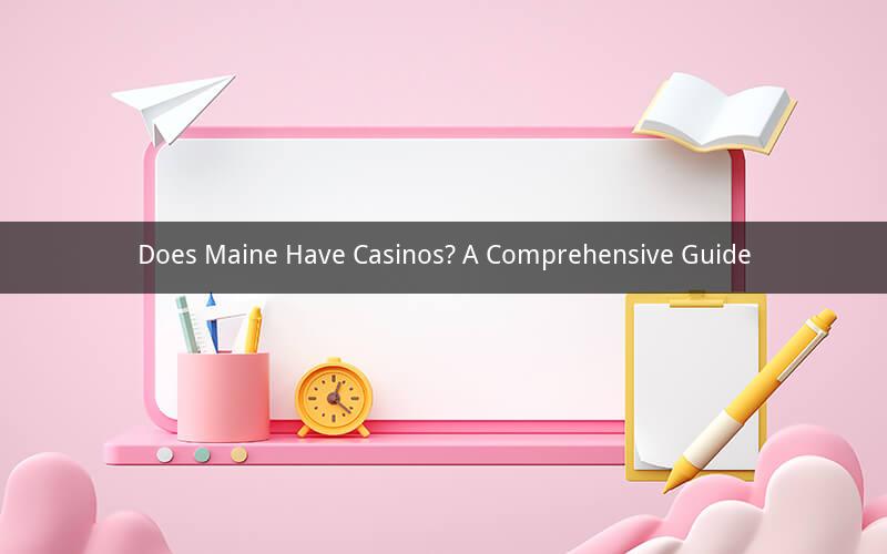 Does Maine Have Casinos? A Comprehensive Guide