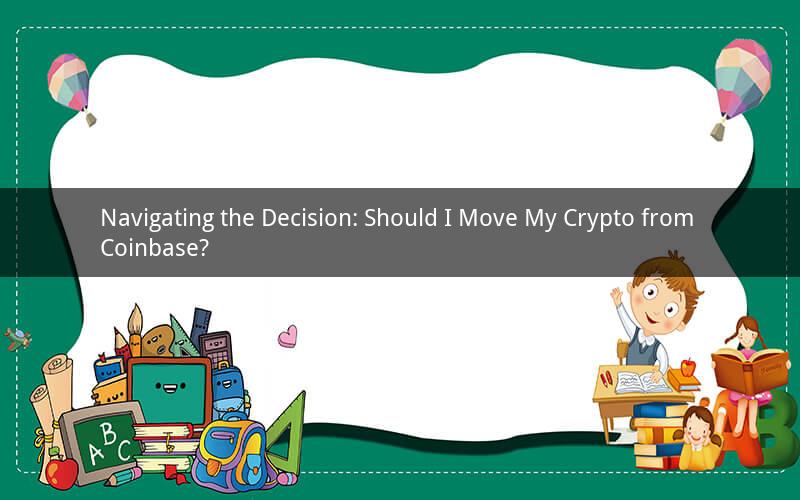 Navigating the Decision: Should I Move My Crypto from Coinbase?