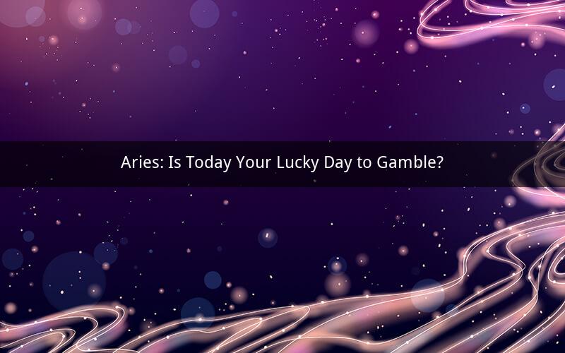 Aries: Is Today Your Lucky Day to Gamble?