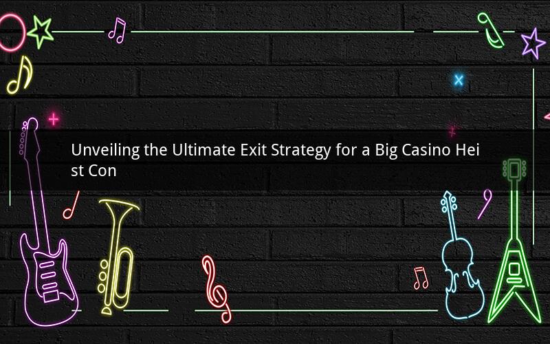 Unveiling the Ultimate Exit Strategy for a Big Casino Heist Con