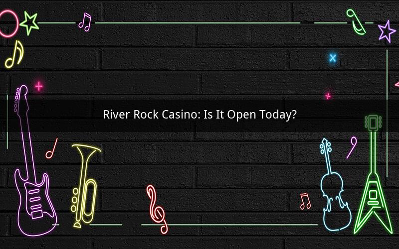 River Rock Casino: Is It Open Today?