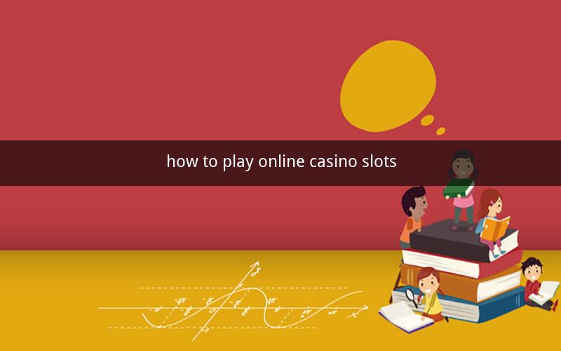 how to play online casino slots