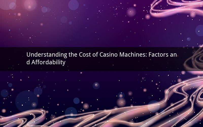 Understanding the Cost of Casino Machines: Factors and Affordability