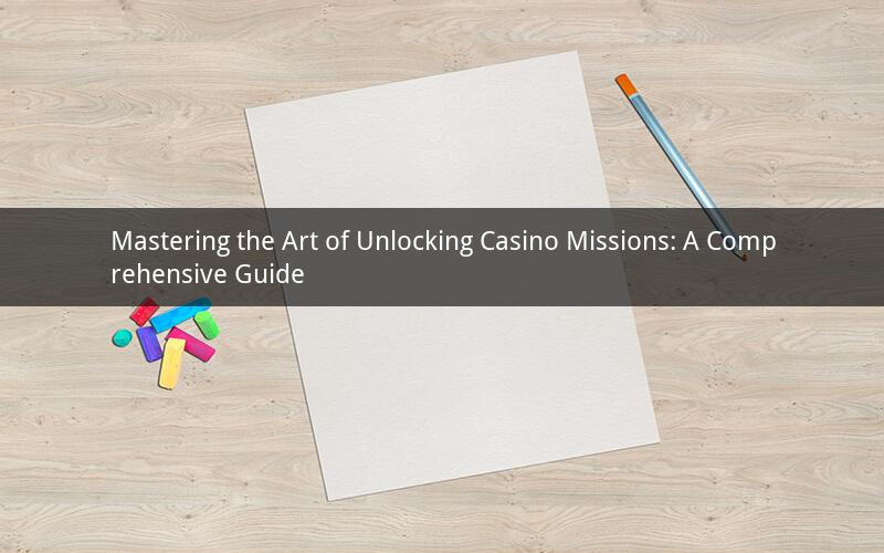 Mastering the Art of Unlocking Casino Missions: A Comprehensive Guide