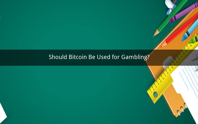 Should Bitcoin Be Used for Gambling?